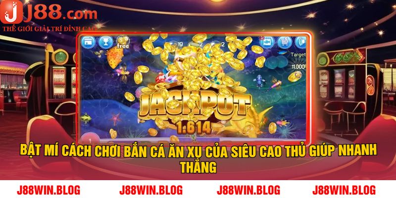 Bật mí cách chơi bắn cá ăn xu của siêu cao thủ giúp nhanh thắng