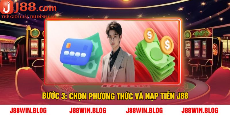 Bước 3: Chọn phương thức và nạp tiền J88