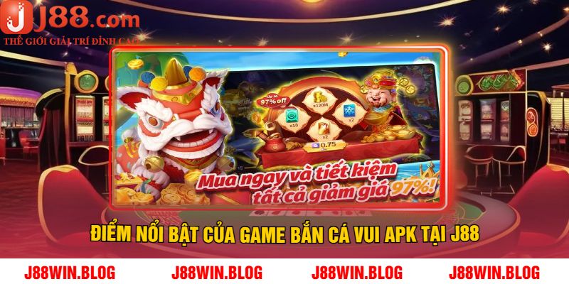 Điểm Nổi Bật Của Game Bắn Cá Vui APK Tại J88