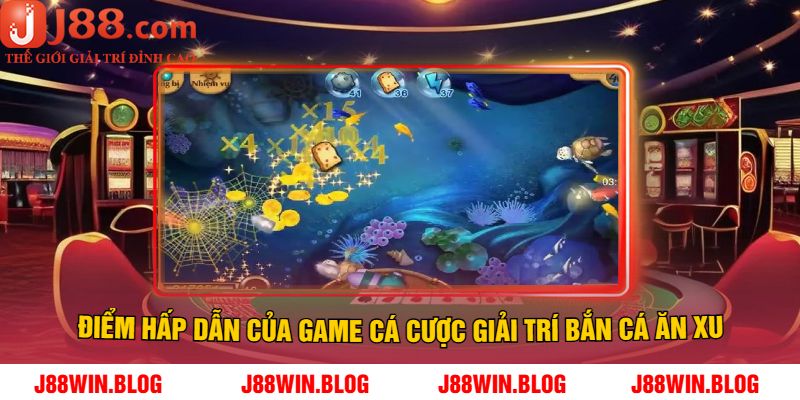 Điểm hấp dẫn của game cá cược giải trí bắn cá ăn xu