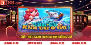 Giới Thiệu Game Bắn Cá Kim Cương J88
