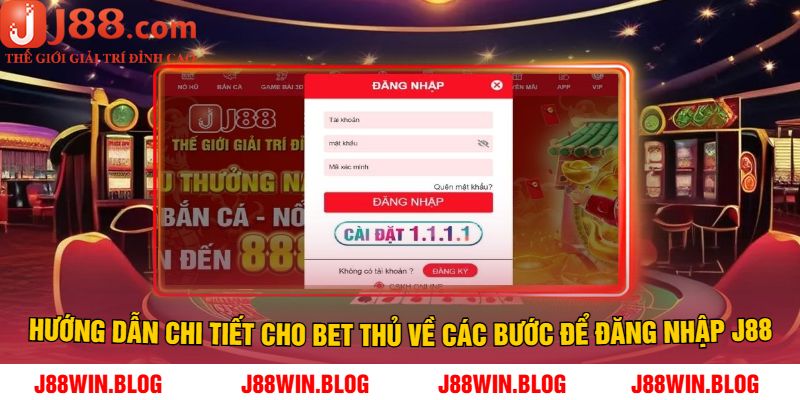 Hướng Dẫn Chi Tiết Cho Bet Thủ Về Các Bước Để Đăng Nhập J88