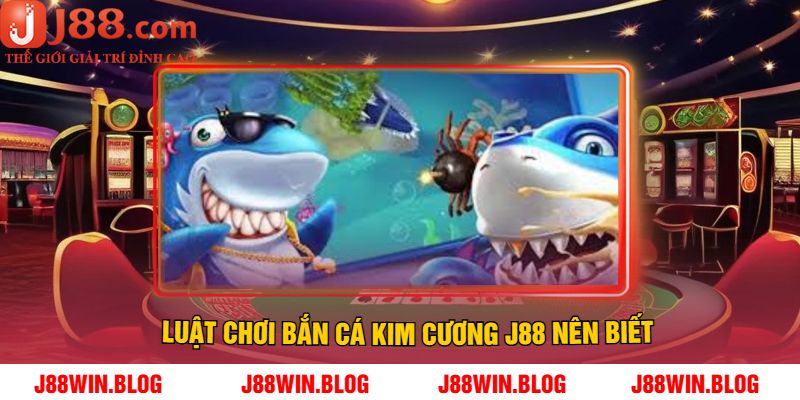 Luật Chơi Bắn Cá Kim Cương J88 Nên Biết