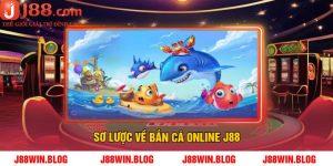 Sơ Lược Về Bắn Cá Online J88