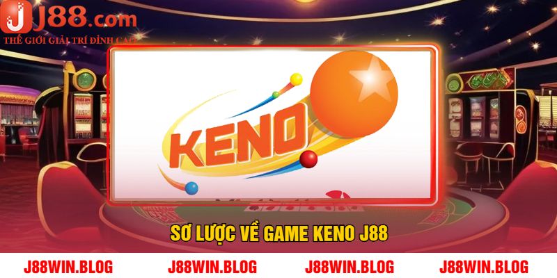 Sơ Lược Về Game Keno J88