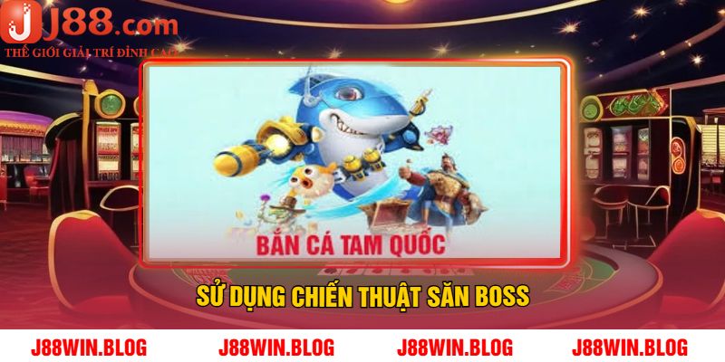 Sử dụng chiến thuật săn boss