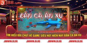 Tìm hiểu đôi chút về game siêu hot hiện nay bắn cá ăn xu