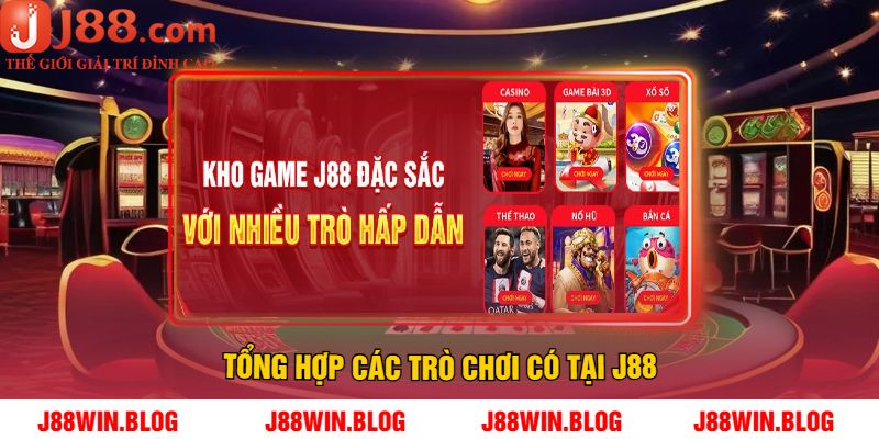 Tổng Hợp Các Trò Chơi Có Tại J88