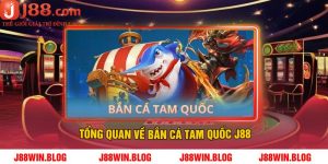 Tổng quan về bắn cá tam quốc J88