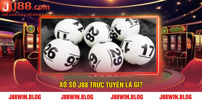 Xổ Số J88 Trực Tuyến là Gì?