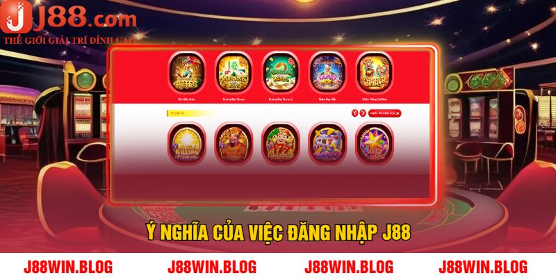 Ý Nghĩa Của Việc Đăng Nhập J88